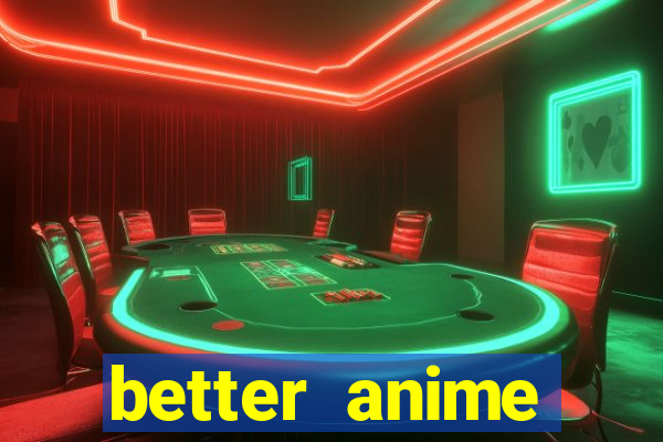 better anime download apk